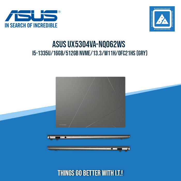 ASUS UX5304VA-NQ062WS I5-1335U/16GB/512GB NVME/13.3/W11H/OFC21HS (GRY) | BEST FOR STUDENTS AND FREELANCERS ASUS UX5304VA-NQ062WS I5-1335U/16GB/512GB NVME/13.3/W11H/OFC21HS (GRY) | BEST FOR STUDENTS AND FREELANCERS